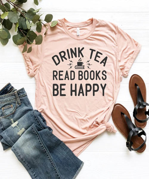 Drink Tea, Read Books, Be Happy Shirt