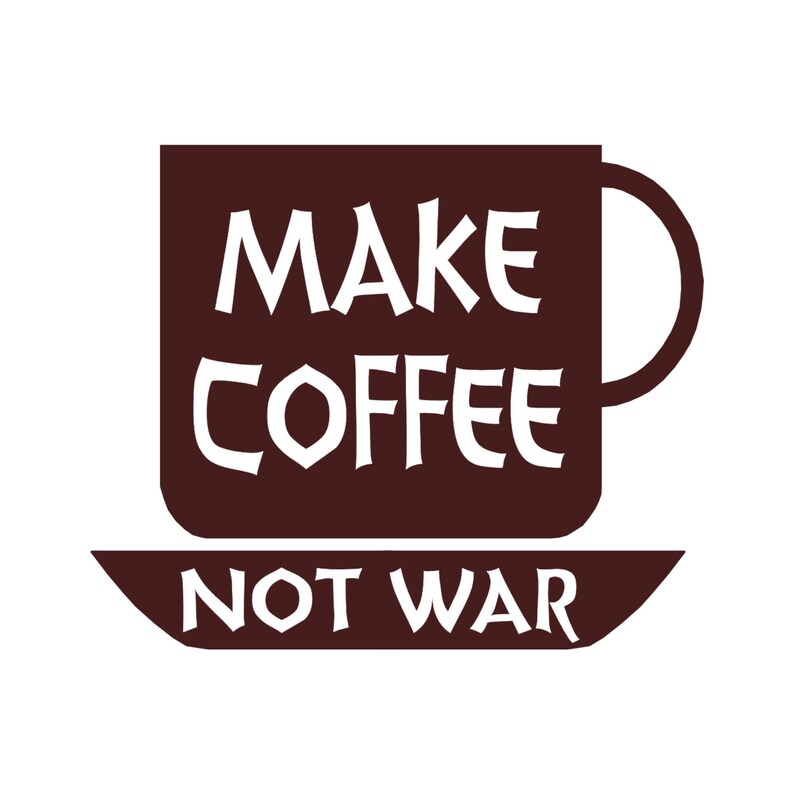 Make Coffee Not War Peace Vinyl Decal