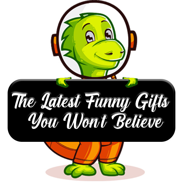 The Latest Funny Gifts: You Won't Believe