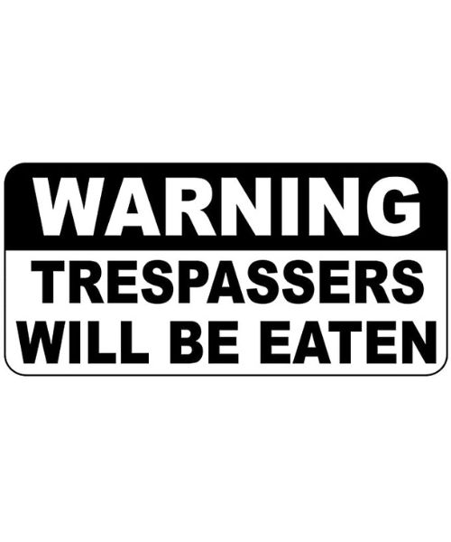 Trespassers will be Eaten Sign