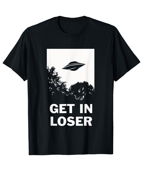Get In Loser Alien T-Shirt