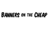 Banners On The Cheap Banners On The Cheap