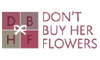 Dont Buy Her Flowers Dont Buy Her Flowers