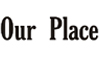 Our Place