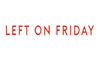 Left On Friday