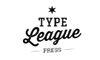 Type League Press